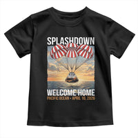 2026 Lunar Mission Splashdown Welcome Home Toddler T Shirt Pacific Ocean April 10 Vintage Capsule Recovery Graphic