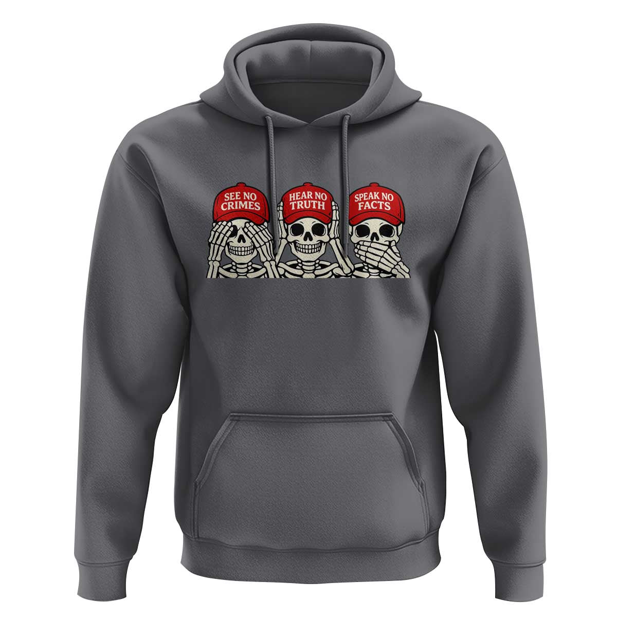 See No Crimes Hear No Truth Speak No Facts Skeletons Hoodie Political Satire Three Wise Monkeys Graphic