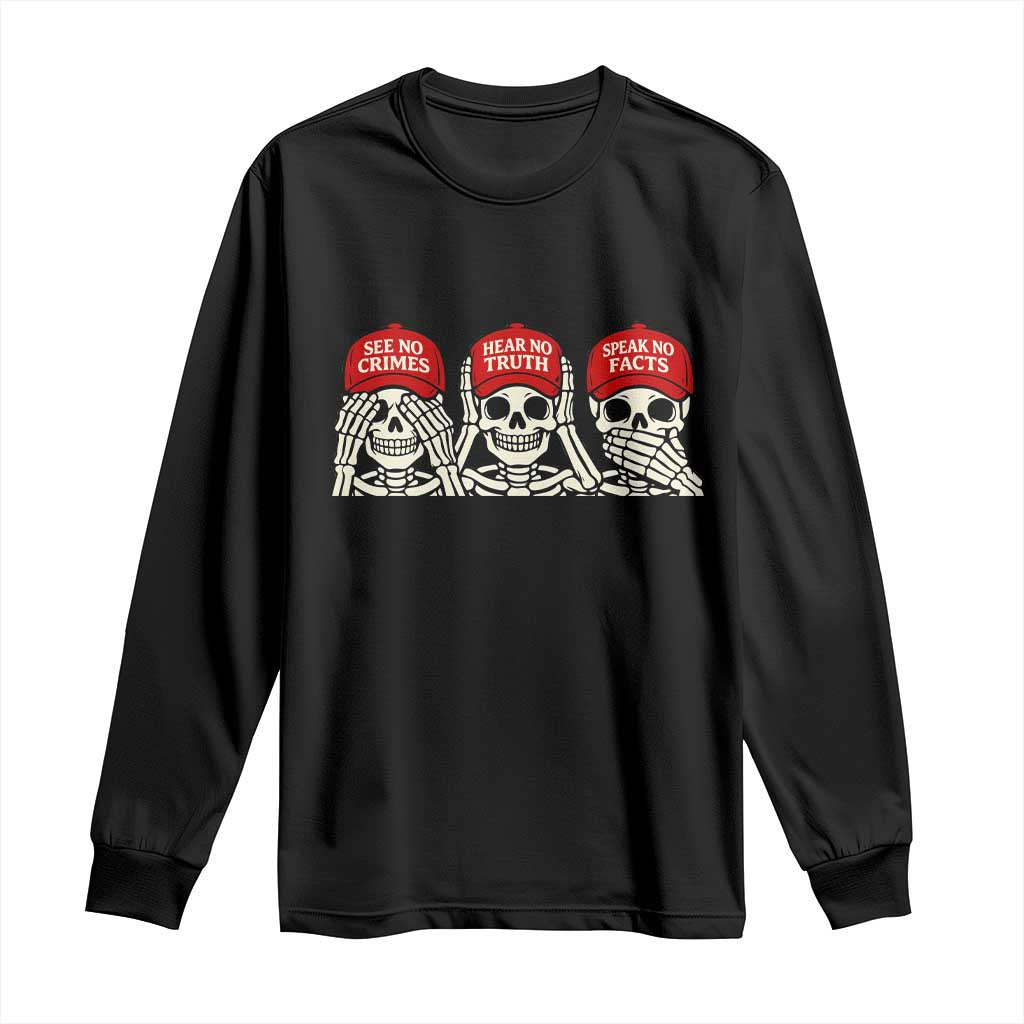 See No Crimes Hear No Truth Speak No Facts Skeletons Long Sleeve Shirt Political Satire Three Wise Monkeys Graphic