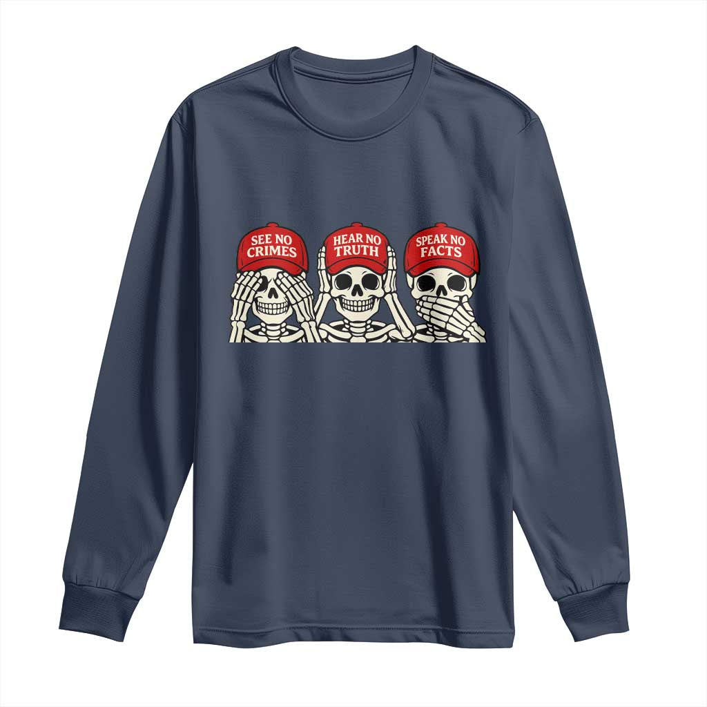 See No Crimes Hear No Truth Speak No Facts Skeletons Long Sleeve Shirt Political Satire Three Wise Monkeys Graphic