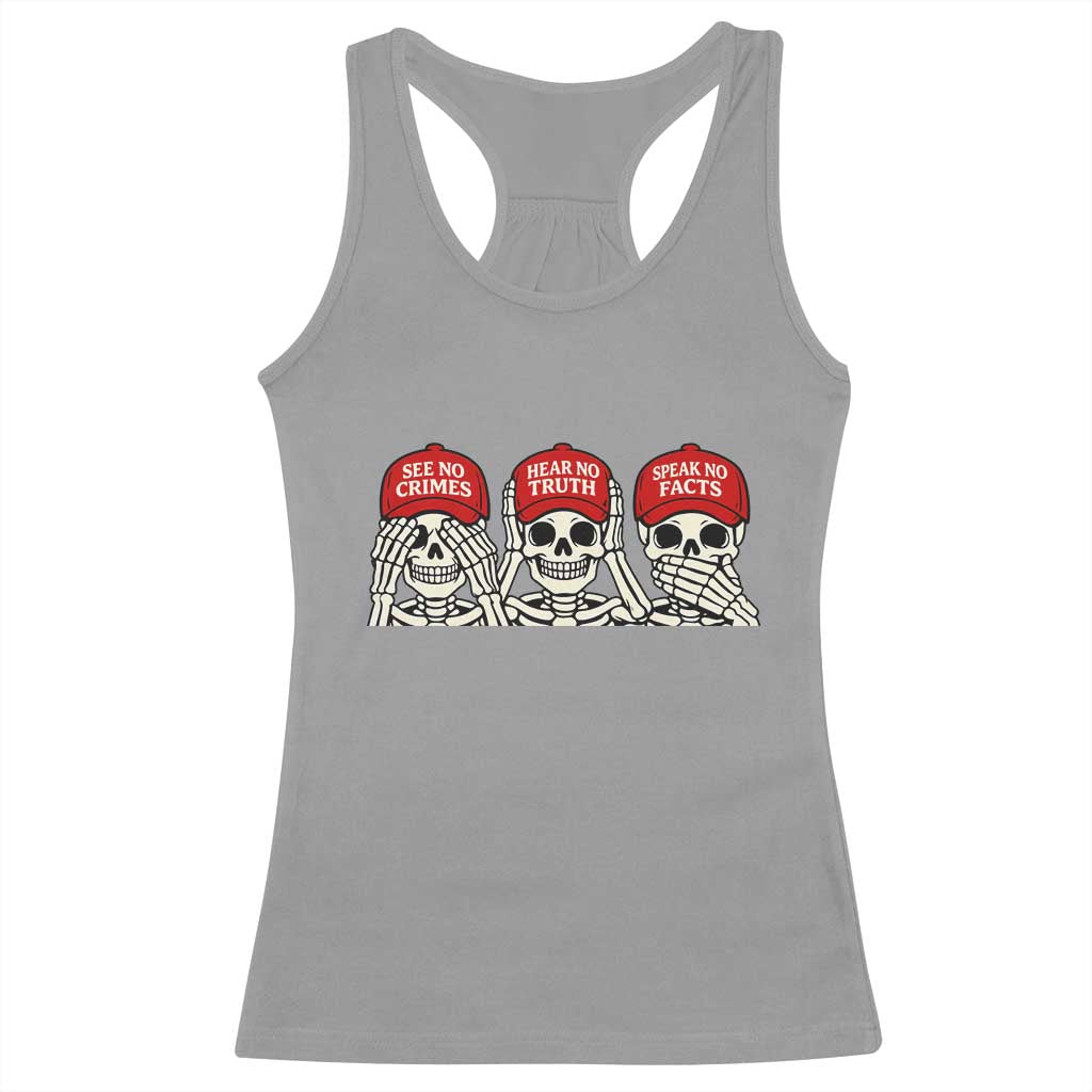 See No Crimes Hear No Truth Speak No Facts Skeletons Racerback Tank Top Political Satire Three Wise Monkeys Graphic