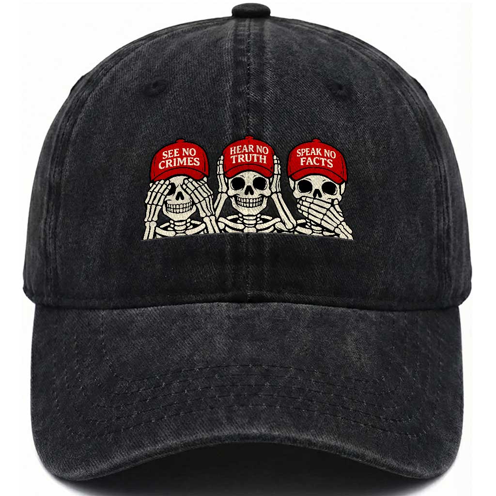 See No Crimes Hear No Truth Speak No Facts Skeletons Washed Cotton Baseball Cap Political Satire Three Wise Monkeys Graphic