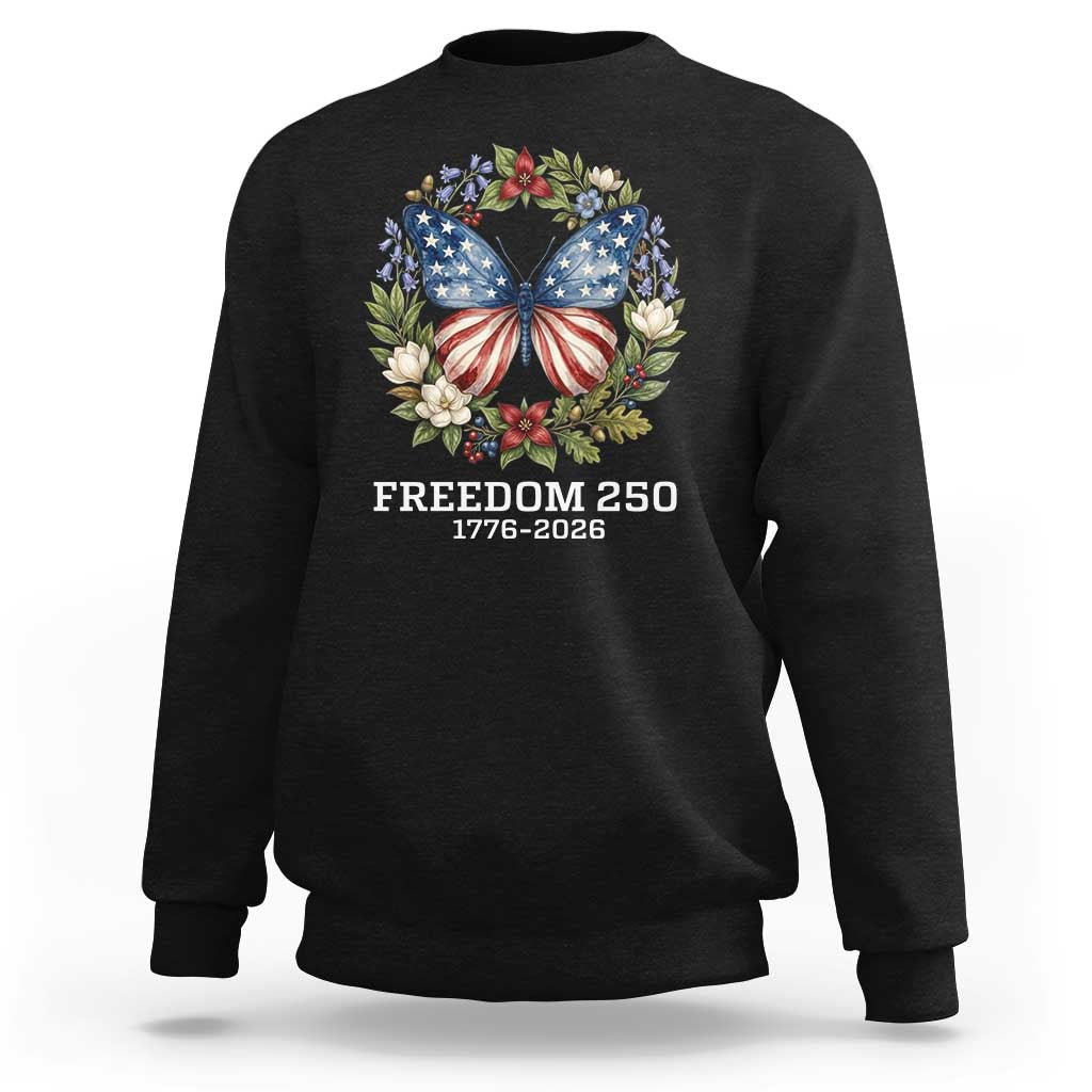 Freedom 250 Years American Flag Butterfly Sweatshirt Floral Wreath Patriotic 1776-2026 Semiquincentennial Celebration