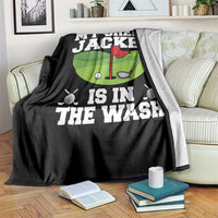 My Jacket Is In The Wash Funny Golfing Throw Blanket Georgia Golf Humor Sarcastic Golfer