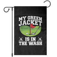 My Jacket Is In The Wash Funny Golfing Garden Flag Georgia Golf Humor Sarcastic Golfer