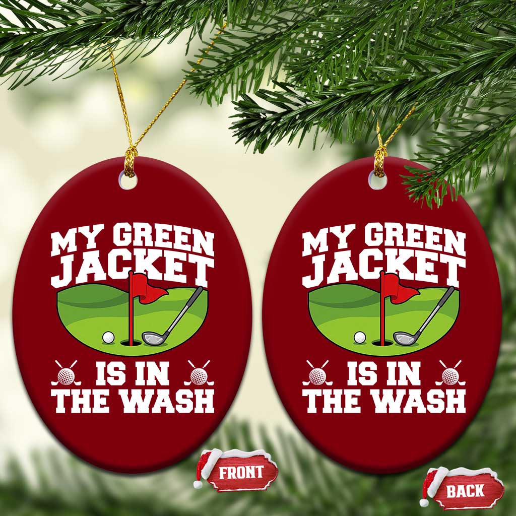 My Jacket Is In The Wash Funny Golfing Ceramic Ornament Georgia Golf Humor Sarcastic Golfer