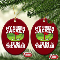My Jacket Is In The Wash Funny Golfing Ceramic Ornament Georgia Golf Humor Sarcastic Golfer