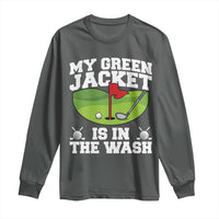 My Jacket Is In The Wash Funny Golfing Long Sleeve Shirt Georgia Golf Humor Sarcastic Golfer