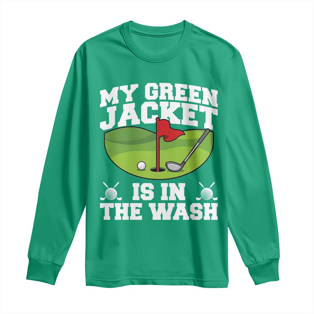 My Jacket Is In The Wash Funny Golfing Long Sleeve Shirt Georgia Golf Humor Sarcastic Golfer