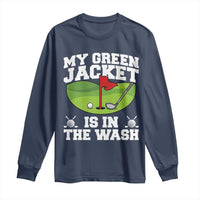 My Jacket Is In The Wash Funny Golfing Long Sleeve Shirt Georgia Golf Humor Sarcastic Golfer