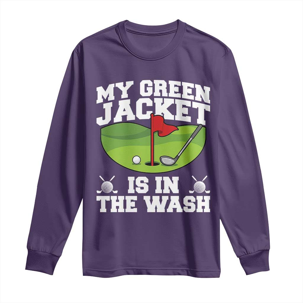 My Jacket Is In The Wash Funny Golfing Long Sleeve Shirt Georgia Golf Humor Sarcastic Golfer