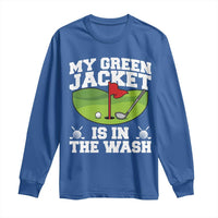 My Jacket Is In The Wash Funny Golfing Long Sleeve Shirt Georgia Golf Humor Sarcastic Golfer