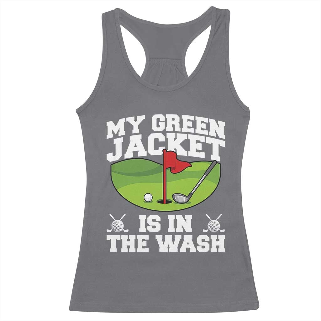 My Jacket Is In The Wash Funny Golfing Racerback Tank Top Georgia Golf Humor Sarcastic Golfer