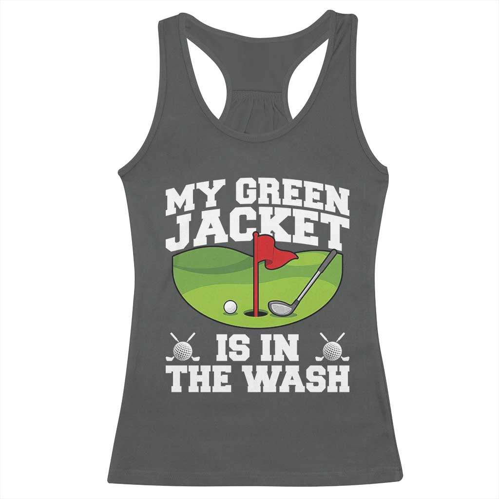 My Jacket Is In The Wash Funny Golfing Racerback Tank Top Georgia Golf Humor Sarcastic Golfer