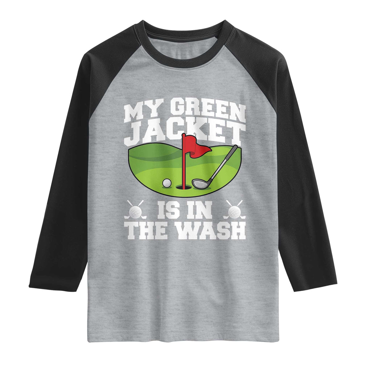 My Jacket Is In The Wash Funny Golfing Raglan Shirt Georgia Golf Humor Sarcastic Golfer