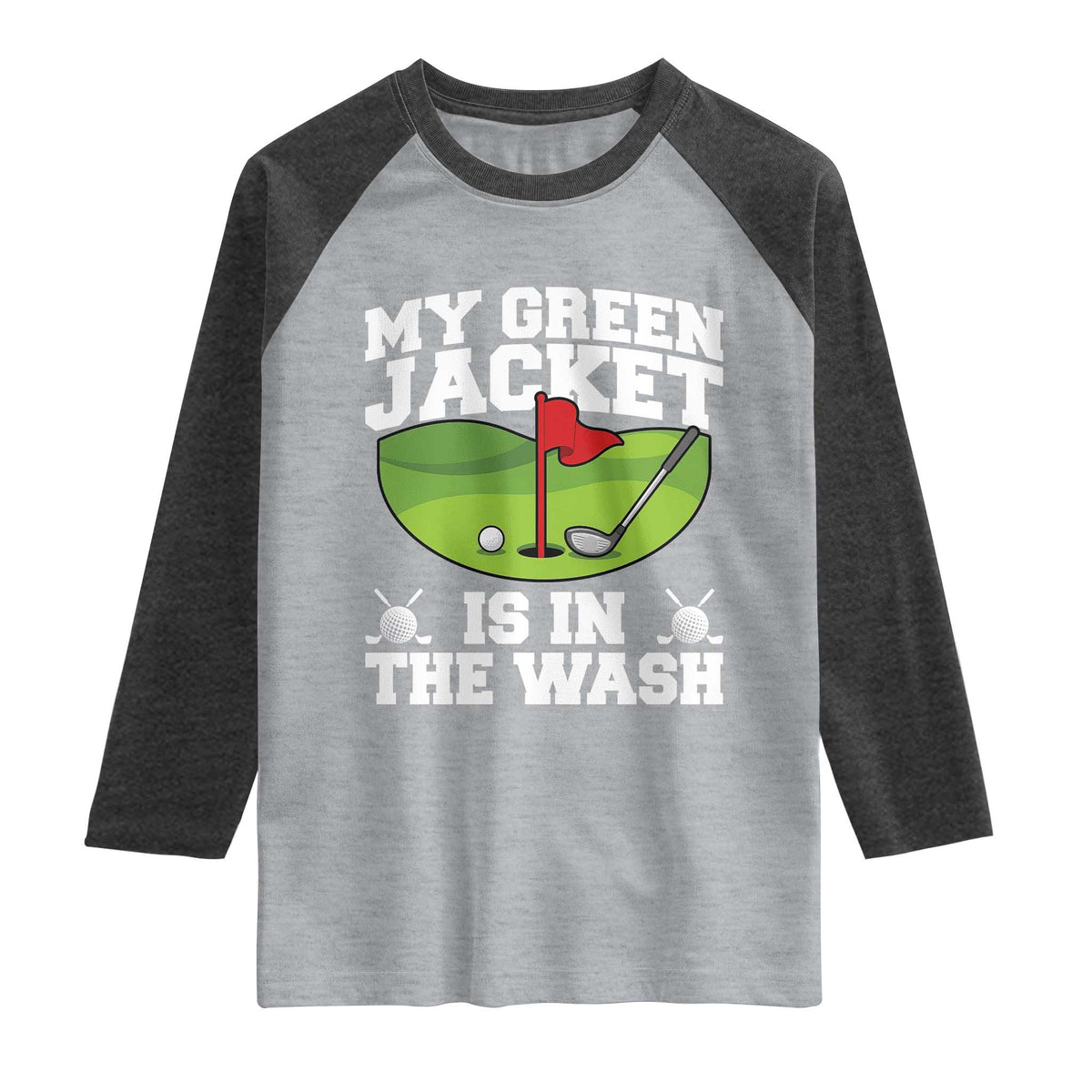My Jacket Is In The Wash Funny Golfing Raglan Shirt Georgia Golf Humor Sarcastic Golfer