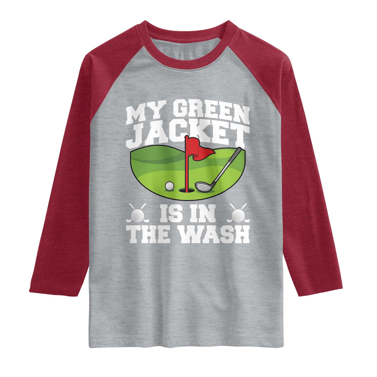 My Jacket Is In The Wash Funny Golfing Raglan Shirt Georgia Golf Humor Sarcastic Golfer