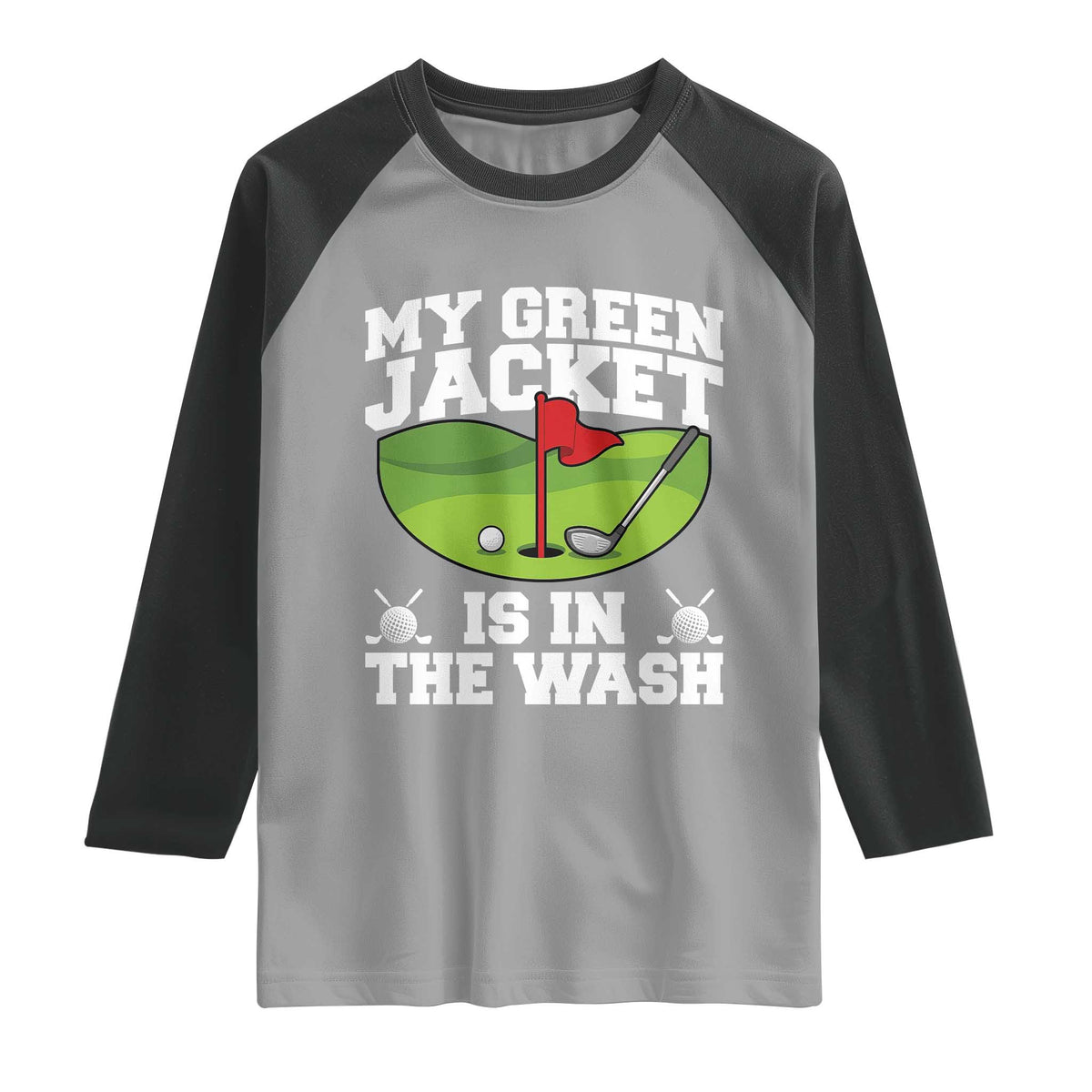 My Jacket Is In The Wash Funny Golfing Raglan Shirt Georgia Golf Humor Sarcastic Golfer