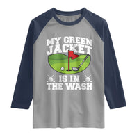My Jacket Is In The Wash Funny Golfing Raglan Shirt Georgia Golf Humor Sarcastic Golfer