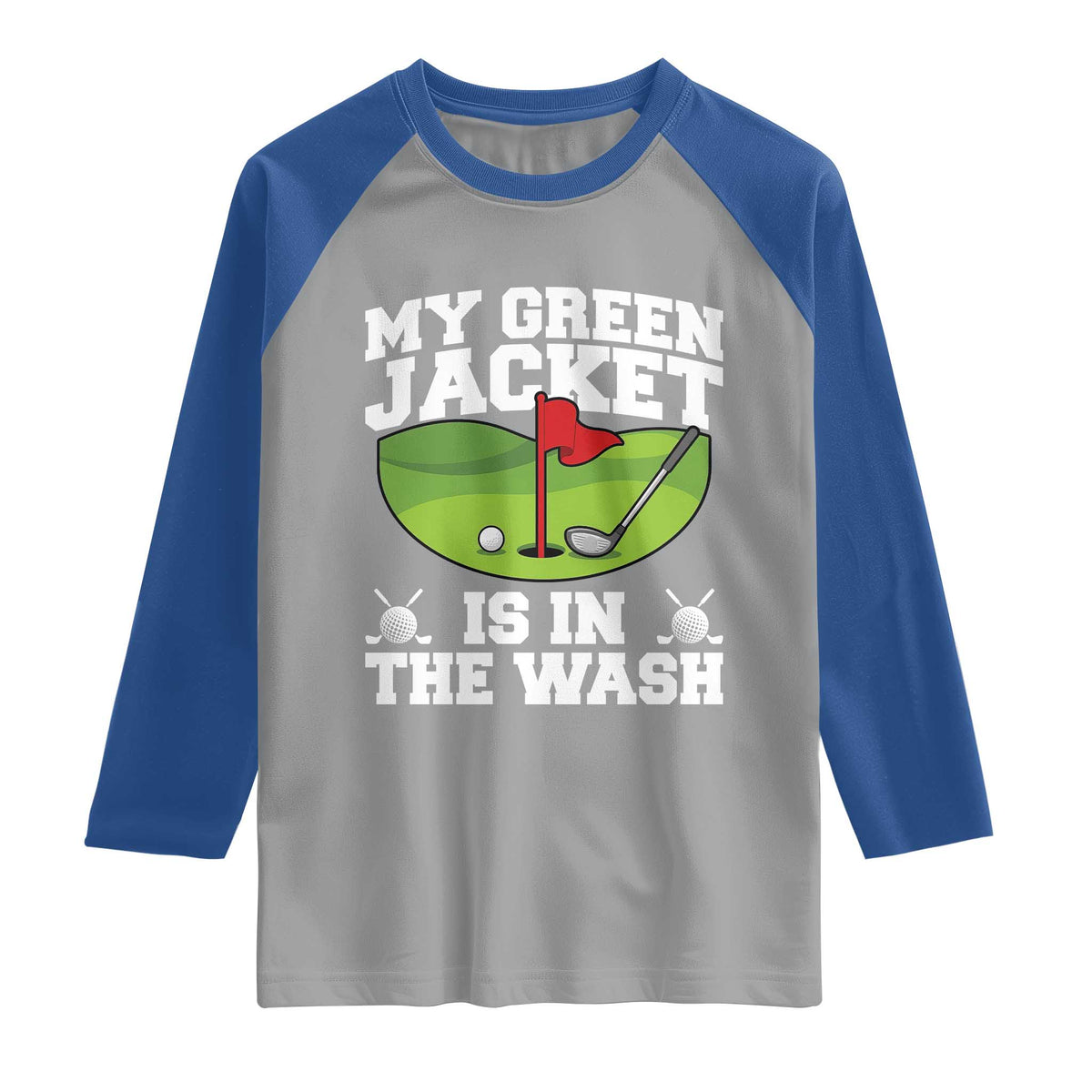 My Jacket Is In The Wash Funny Golfing Raglan Shirt Georgia Golf Humor Sarcastic Golfer