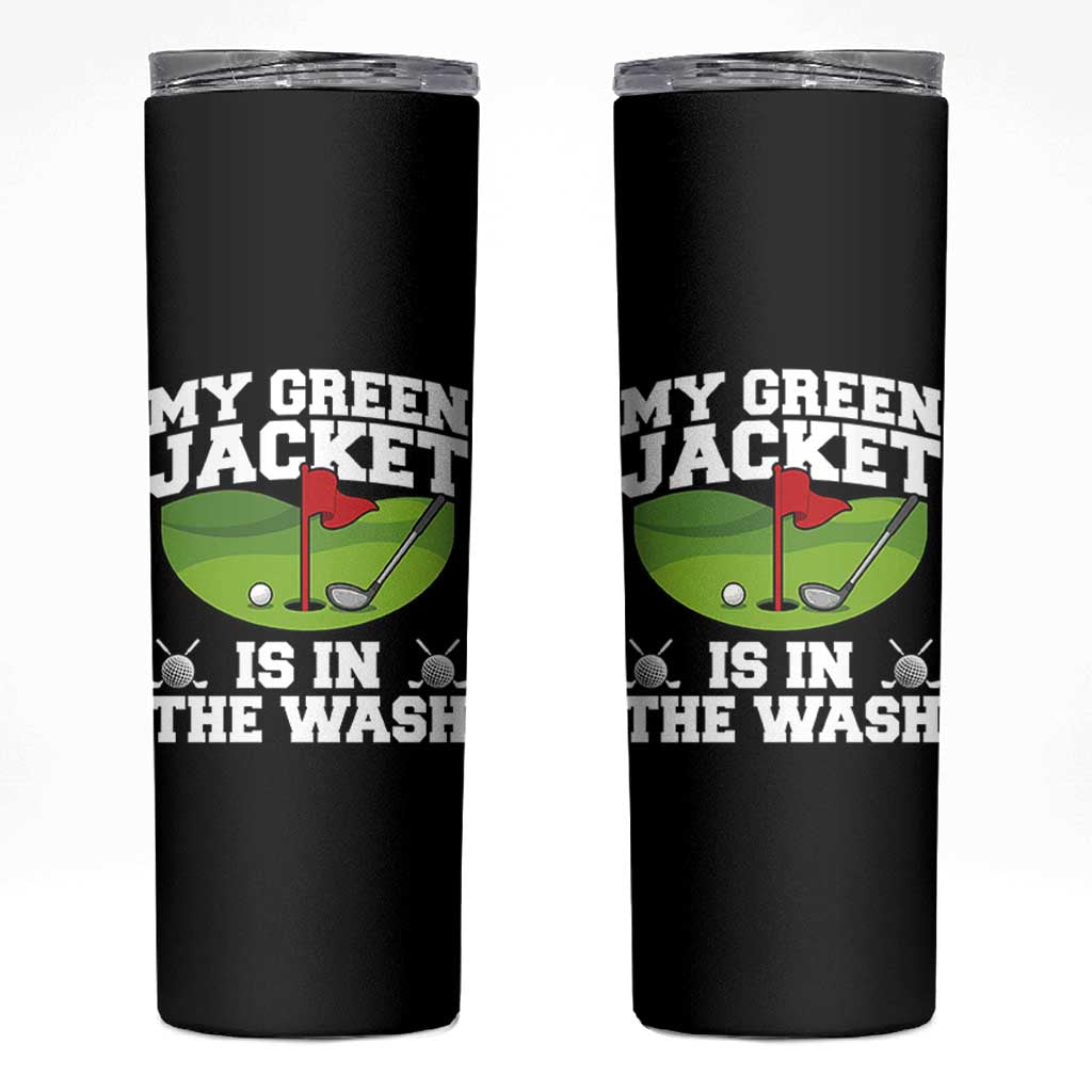 My Jacket Is In The Wash Funny Golfing Skinny Tumbler Georgia Golf Humor Sarcastic Golfer
