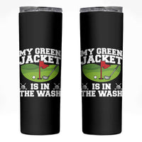 My Jacket Is In The Wash Funny Golfing Skinny Tumbler Georgia Golf Humor Sarcastic Golfer