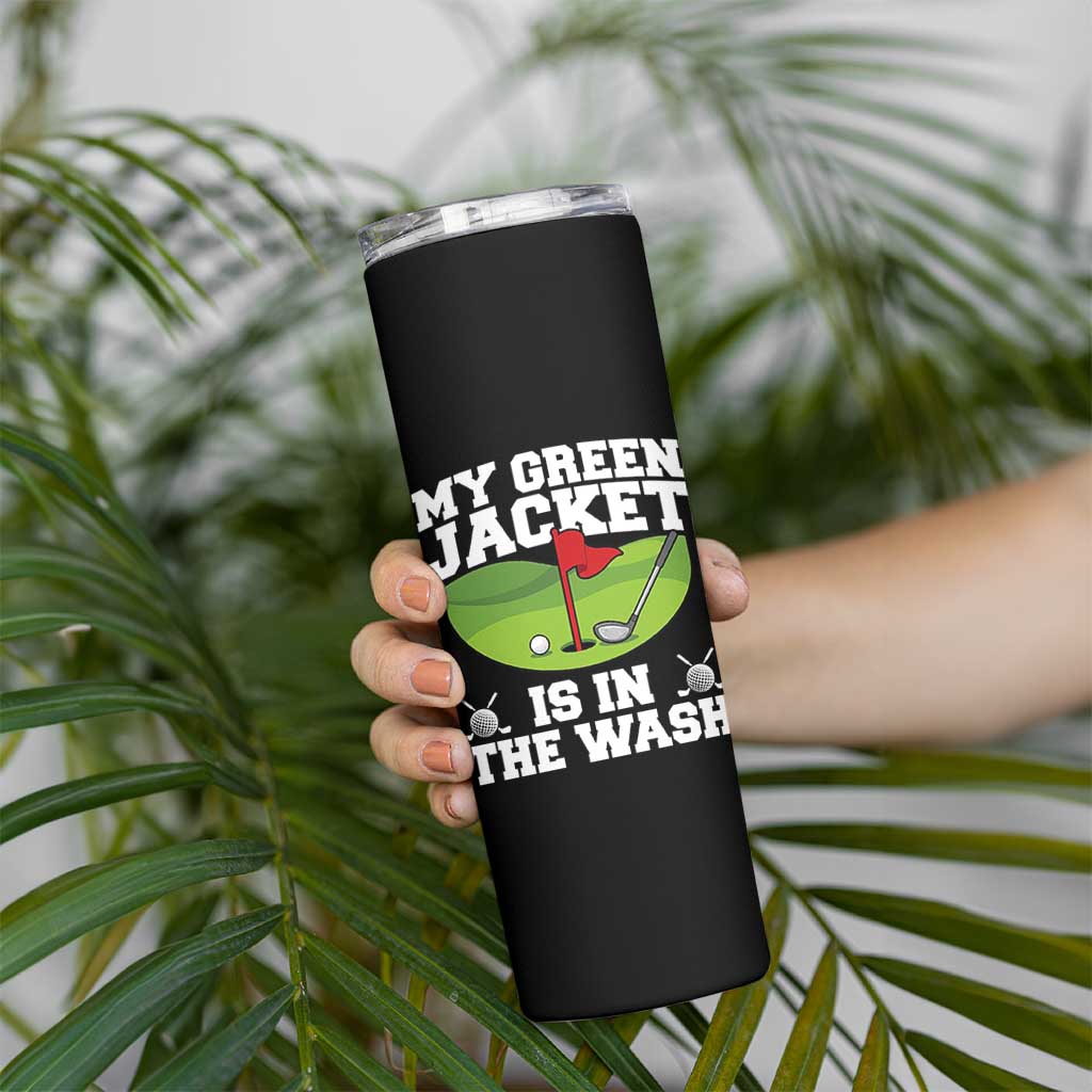 My Jacket Is In The Wash Funny Golfing Skinny Tumbler Georgia Golf Humor Sarcastic Golfer