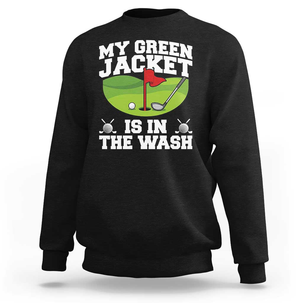 My Jacket Is In The Wash Funny Golfing Sweatshirt Georgia Golf Humor Sarcastic Golfer