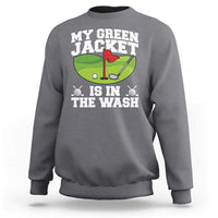 My Jacket Is In The Wash Funny Golfing Sweatshirt Georgia Golf Humor Sarcastic Golfer