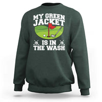 My Jacket Is In The Wash Funny Golfing Sweatshirt Georgia Golf Humor Sarcastic Golfer