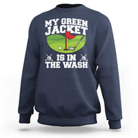 My Jacket Is In The Wash Funny Golfing Sweatshirt Georgia Golf Humor Sarcastic Golfer