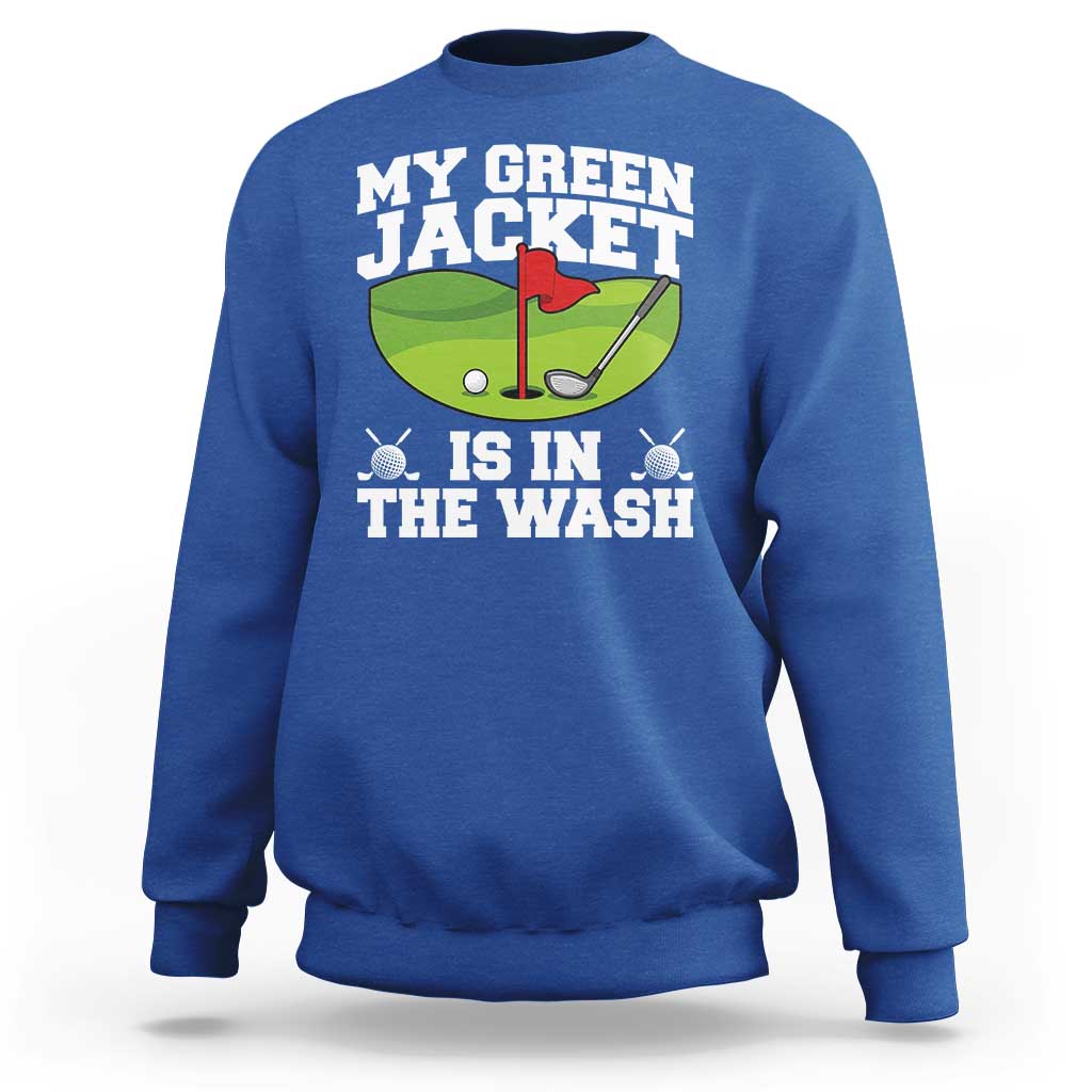 My Jacket Is In The Wash Funny Golfing Sweatshirt Georgia Golf Humor Sarcastic Golfer