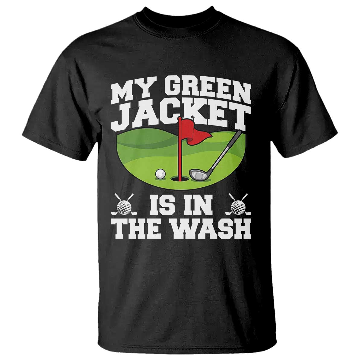 My Jacket Is In The Wash Funny Golfing T Shirt Georgia Golf Humor Sarcastic Golfer
