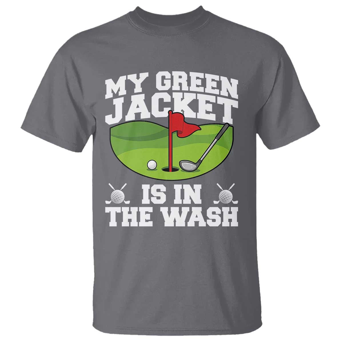My Jacket Is In The Wash Funny Golfing T Shirt Georgia Golf Humor Sarcastic Golfer
