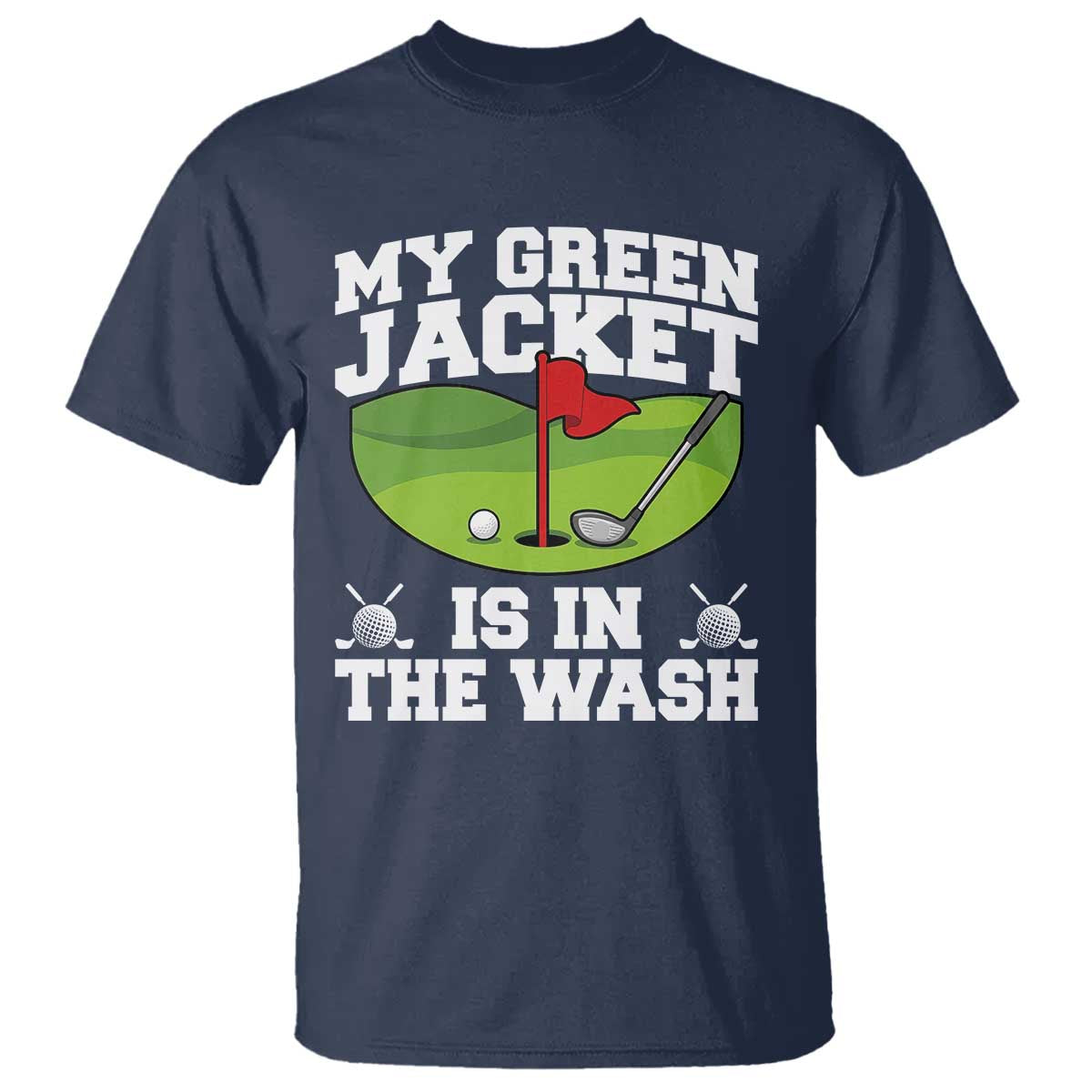 My Jacket Is In The Wash Funny Golfing T Shirt Georgia Golf Humor Sarcastic Golfer