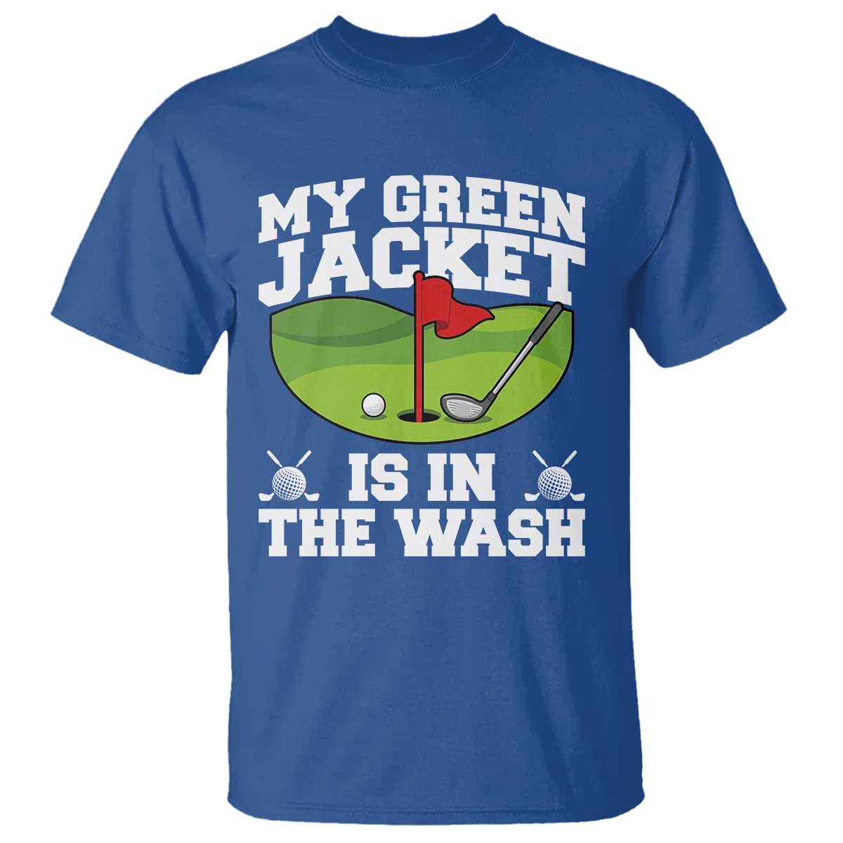 My Jacket Is In The Wash Funny Golfing T Shirt Georgia Golf Humor Sarcastic Golfer