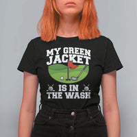 My Jacket Is In The Wash Funny Golfing T Shirt For Women Georgia Golf Humor Sarcastic Golfer