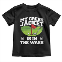 My Jacket Is In The Wash Funny Golfing Toddler T Shirt Georgia Golf Humor Sarcastic Golfer