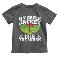 My Jacket Is In The Wash Funny Golfing Toddler T Shirt Georgia Golf Humor Sarcastic Golfer