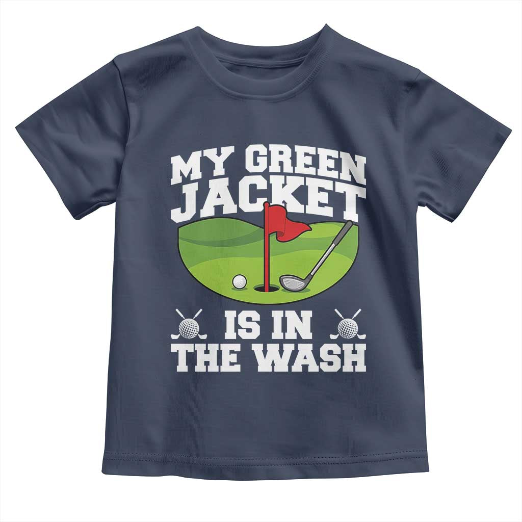 My Jacket Is In The Wash Funny Golfing Toddler T Shirt Georgia Golf Humor Sarcastic Golfer