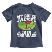 My Jacket Is In The Wash Funny Golfing Toddler T Shirt Georgia Golf Humor Sarcastic Golfer