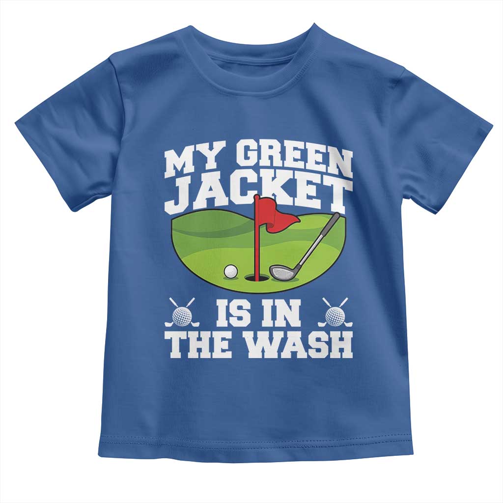 My Jacket Is In The Wash Funny Golfing Toddler T Shirt Georgia Golf Humor Sarcastic Golfer