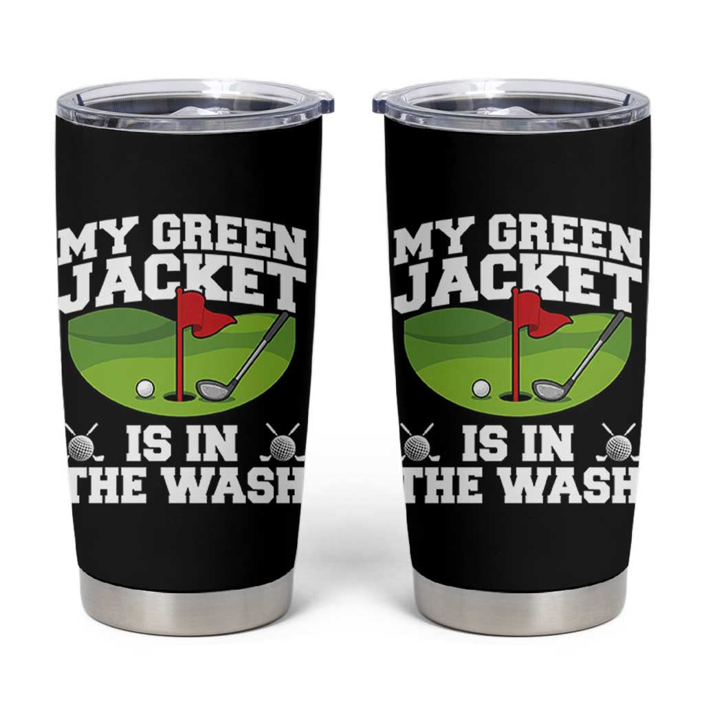 My Jacket Is In The Wash Funny Golfing Tumbler Cup Georgia Golf Humor Sarcastic Golfer
