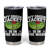My Jacket Is In The Wash Funny Golfing Tumbler Cup Georgia Golf Humor Sarcastic Golfer