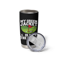 My Jacket Is In The Wash Funny Golfing Tumbler Cup Georgia Golf Humor Sarcastic Golfer