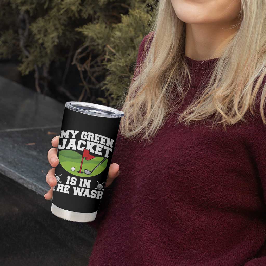 My Jacket Is In The Wash Funny Golfing Tumbler Cup Georgia Golf Humor Sarcastic Golfer