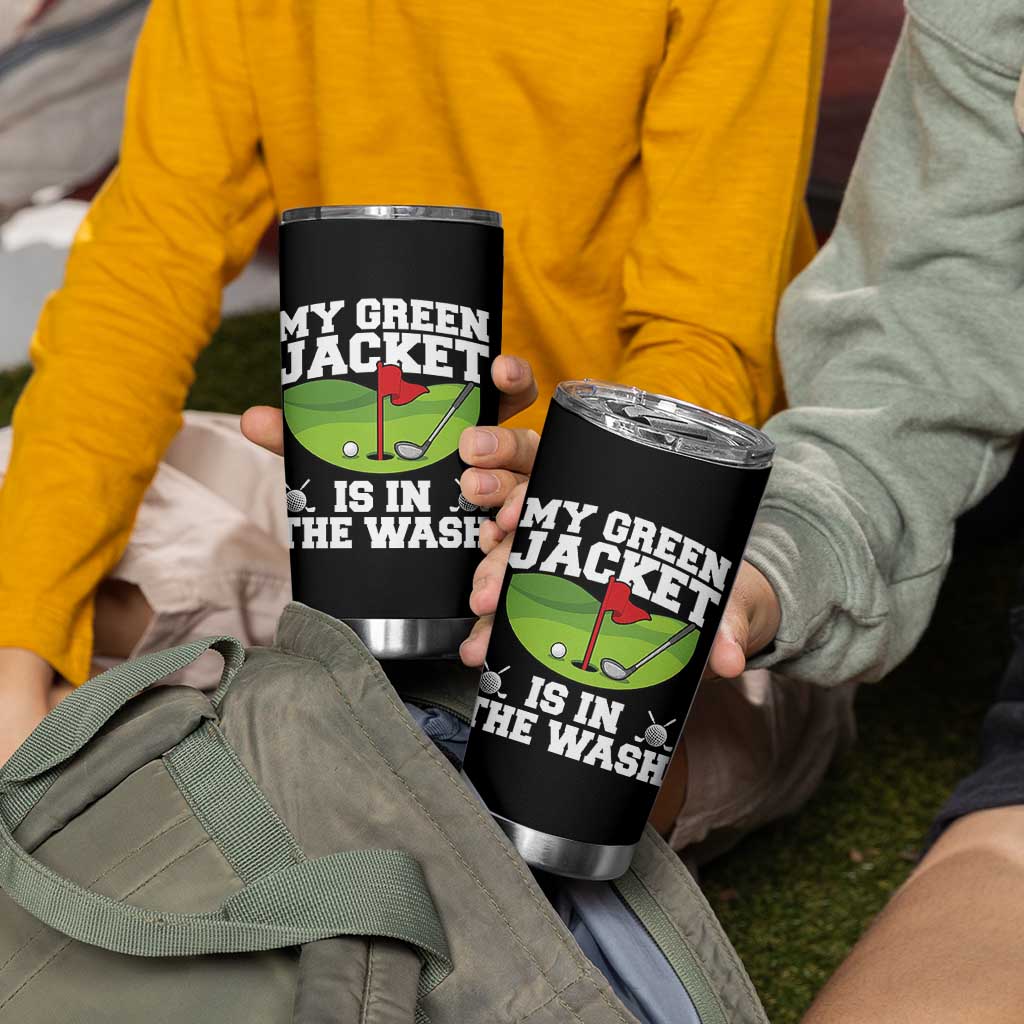 My Jacket Is In The Wash Funny Golfing Tumbler Cup Georgia Golf Humor Sarcastic Golfer