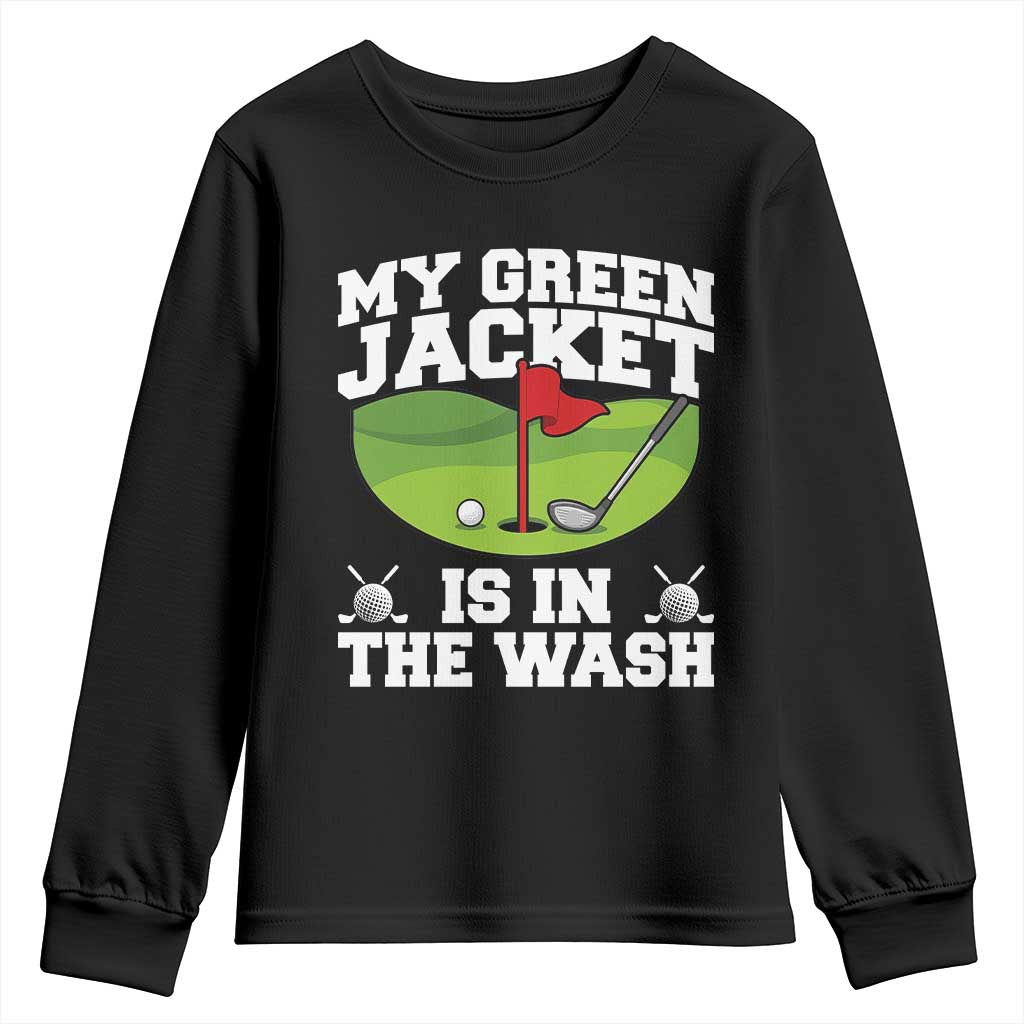 My Jacket Is In The Wash Funny Golfing Youth Sweatshirt Georgia Golf Humor Sarcastic Golfer
