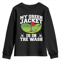 My Jacket Is In The Wash Funny Golfing Youth Sweatshirt Georgia Golf Humor Sarcastic Golfer
