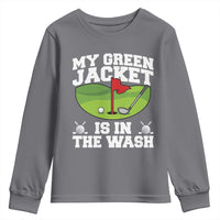 My Jacket Is In The Wash Funny Golfing Youth Sweatshirt Georgia Golf Humor Sarcastic Golfer